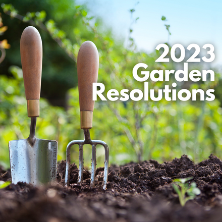 2023 Garden Resolutions